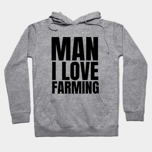 Man I love farming farmer Hoodie by Petalprints